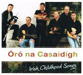 Oro na Casaidigh - Irish Childhood Songs